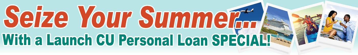 Seize Your Summer with a Launch CU Personal Loan